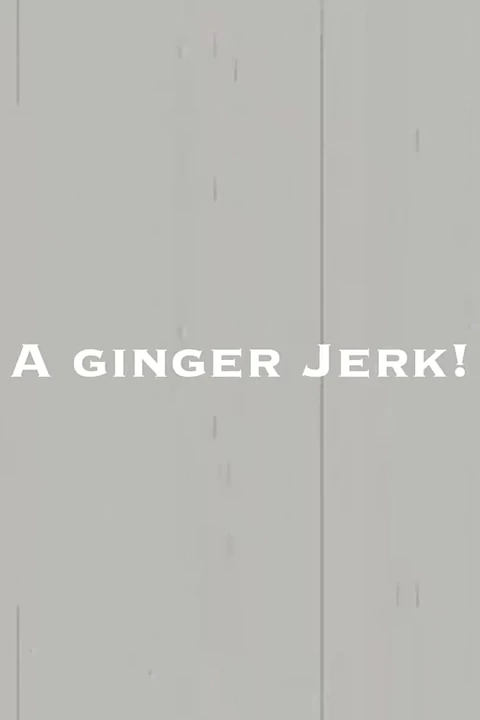 A Ginger Jerk!