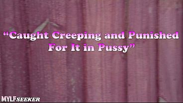 Caught Creeping: MILF Puts Me To Work
